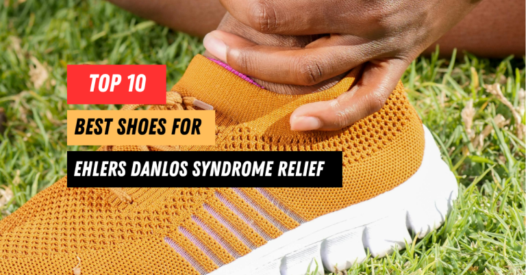 Best Shoes for Ehlers Danlos Syndrome
