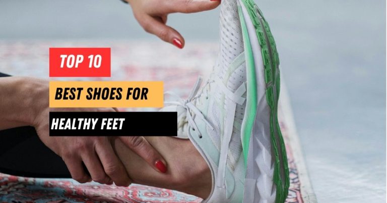 10 Best Shoes for Healthy Feet