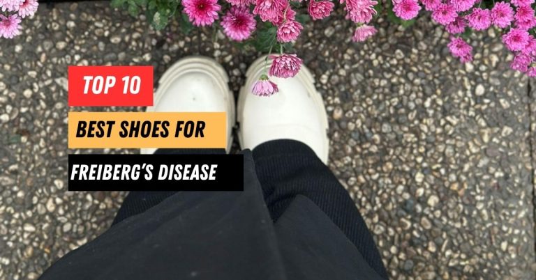 Top 10 Best Shoes for Freiberg’s Disease
