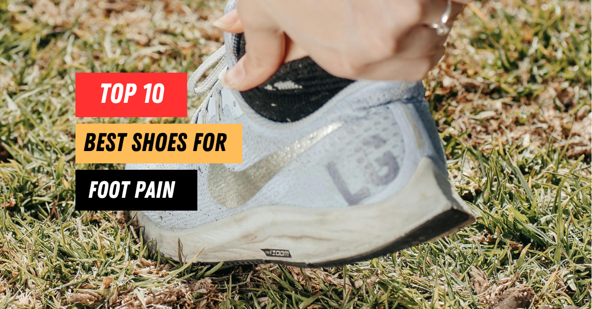 Best Shoes for Foot Pain