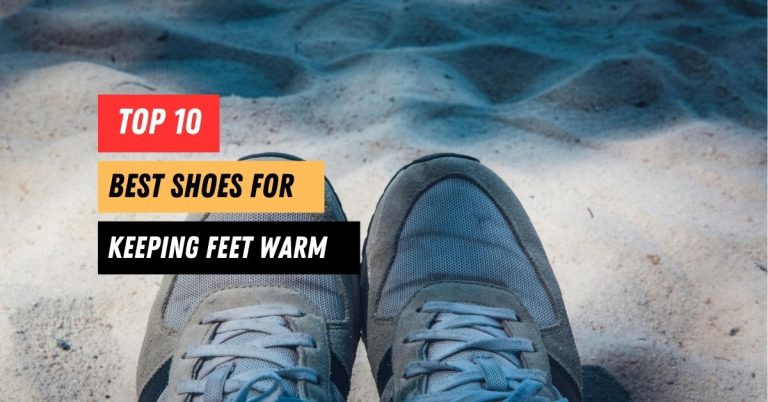 10 Best Shoes for Keeping Feet Warm