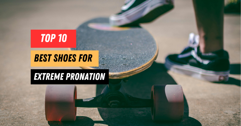 Best Shoes for Extreme Pronation