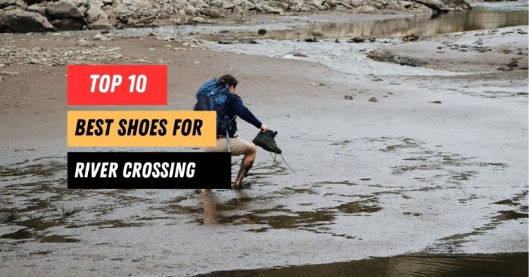 The Ultimate Guide to the Best Shoes for River Crossing