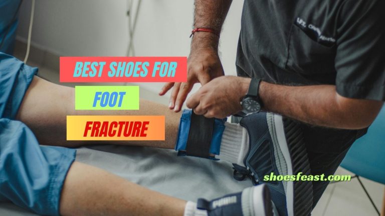 Best Shoes for Foot Fracture