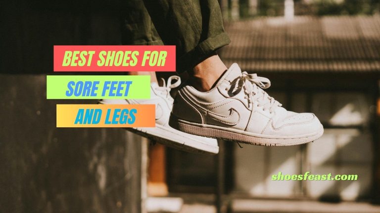 10 Best Shoes for Sore Feet and Legs