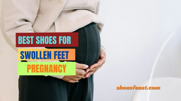 Best Shoes for Swollen Feet Pregnancy