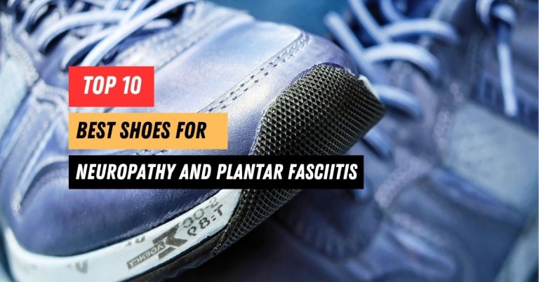 Best Shoes for Neuropathy and Plantar Fasciitis