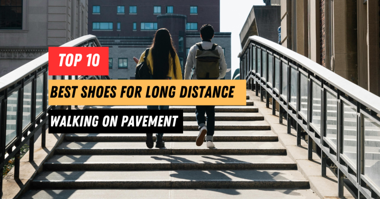 10 Best Shoes for Long Distance Walking on Pavement