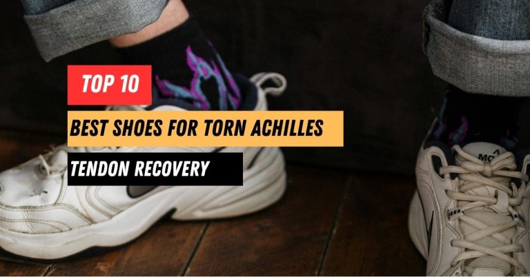 The 10 Best Shoes for Torn Achilles Tendon Recovery