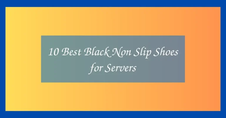 10 Best Black Non Slip Shoes for Servers