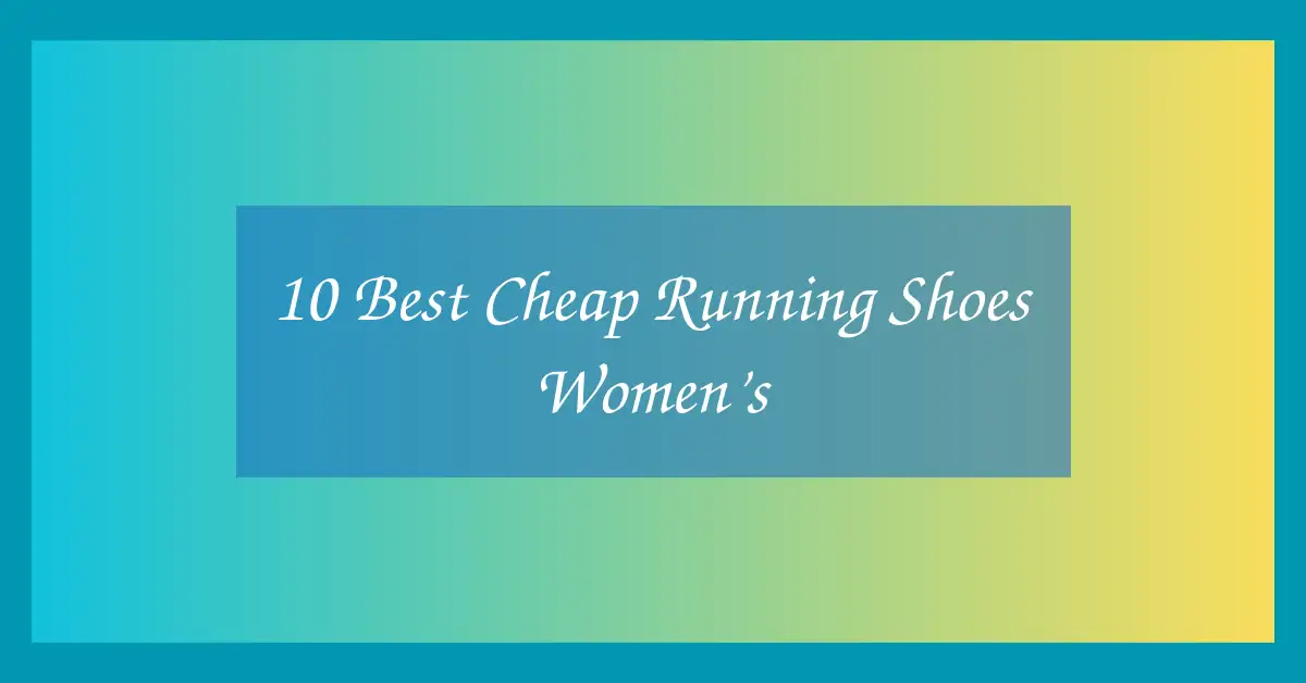 10 Best Cheap Running Shoes Women’s
