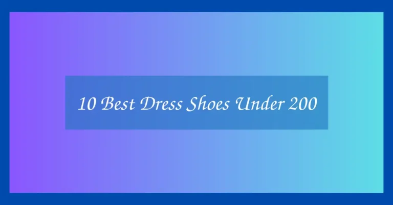 10 Best Dress Shoes Under 200