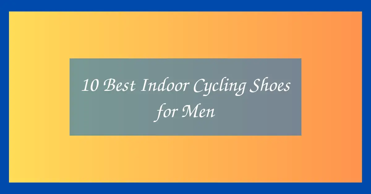 10 Best Indoor Cycling Shoes for Men