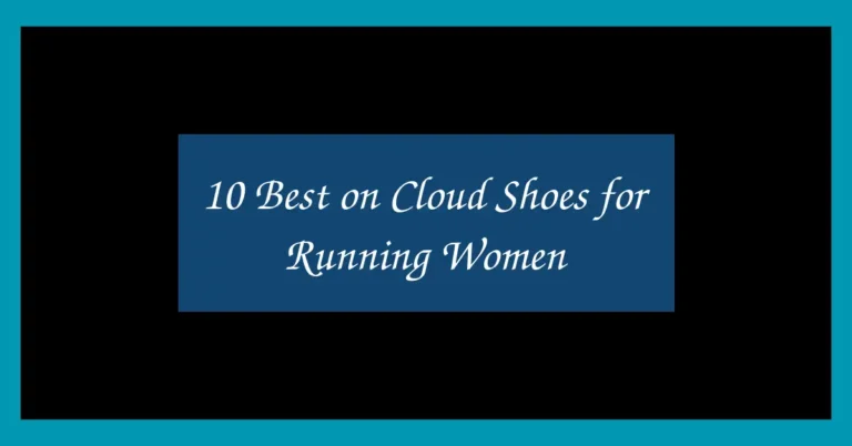10 Best on Cloud Shoes for Running Women