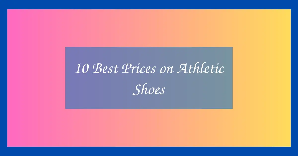 10 Best Prices on Athletic Shoes