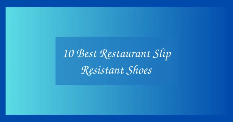 10 Best Restaurant Slip Resistant Shoes