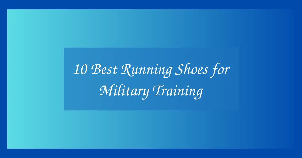 10 Best Running Shoes for Military Training