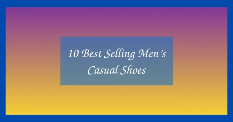 10 Best Selling Men’s Casual Shoes