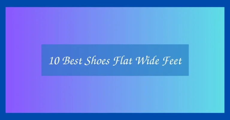 10 Best Shoes Flat Wide Feet
