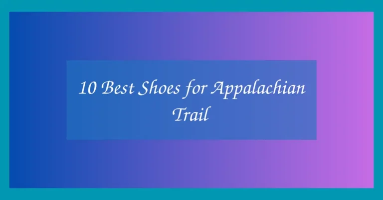 10 Best Shoes for Appalachian Trail