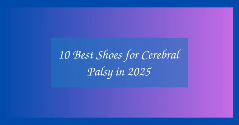 10 Best Shoes for Cerebral Palsy in 2025