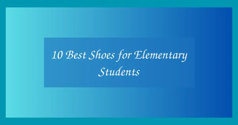 10 Best Shoes for Elementary Students