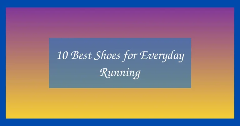 10 Best Shoes for Everyday Running