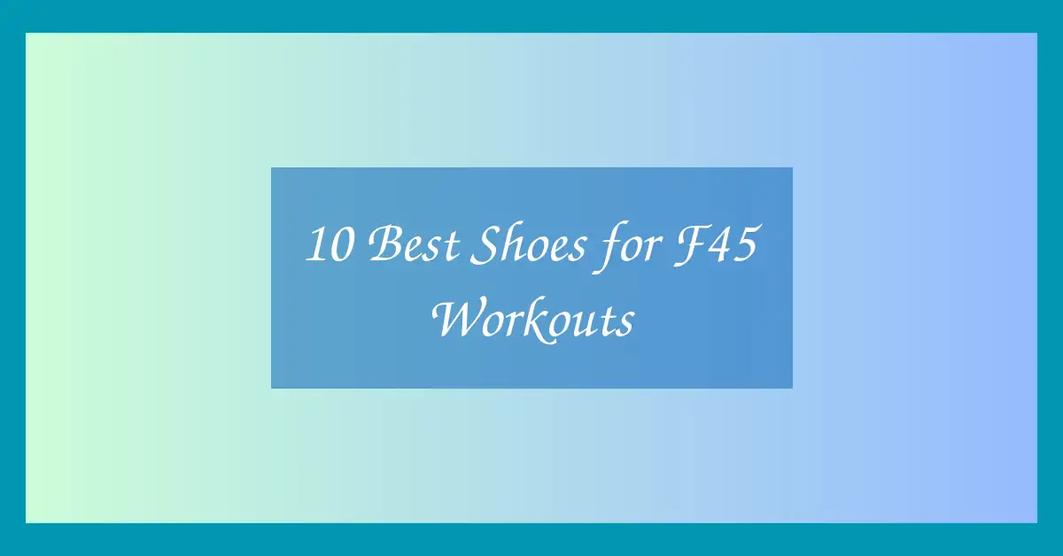 10 Best Shoes for F45 Workouts