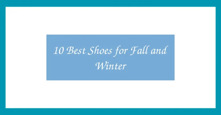 10 Best Shoes for Fall and Winter