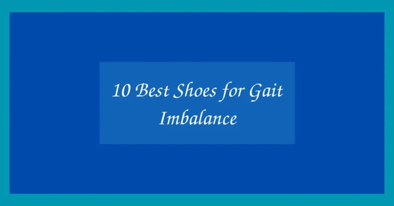 10 Best Shoes for Gait Imbalance