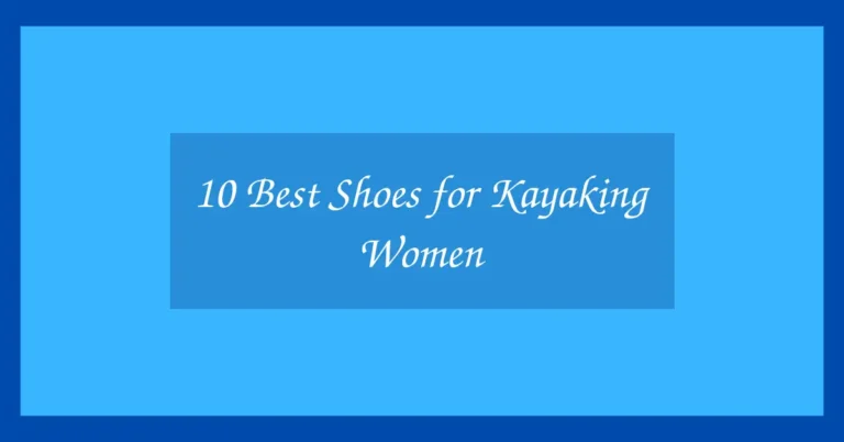 10 Best Shoes for Kayaking Women