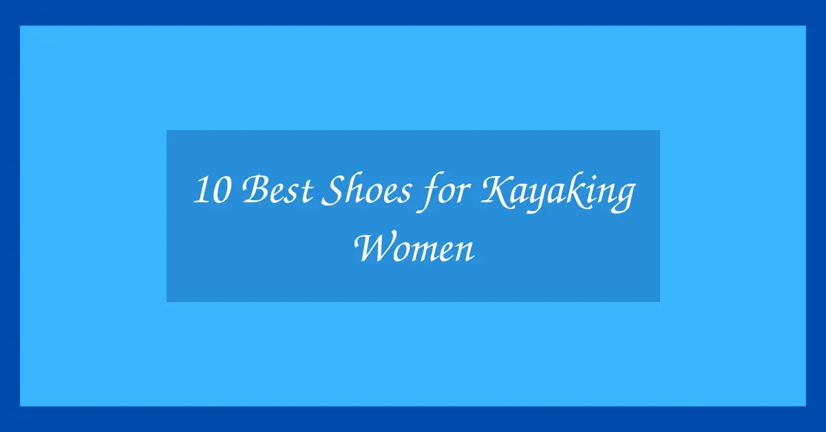 10 Best Shoes for Kayaking Women
