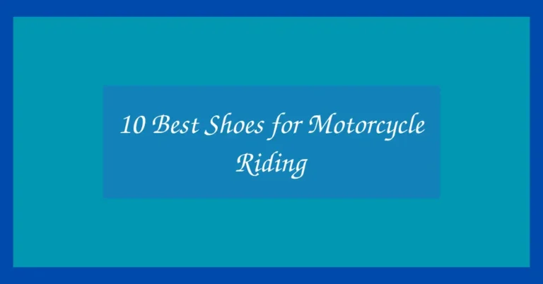 10 Best Shoes for Motorcycle Riding
