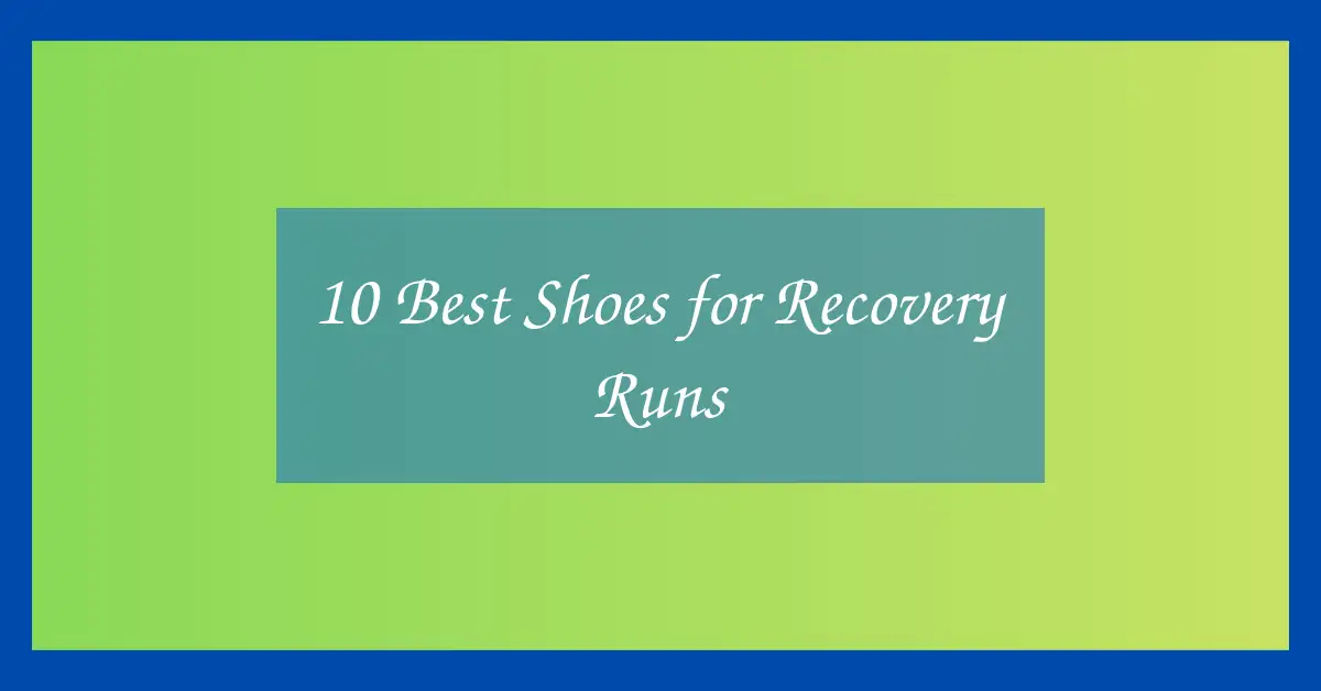 10 Best Shoes for Recovery Runs
