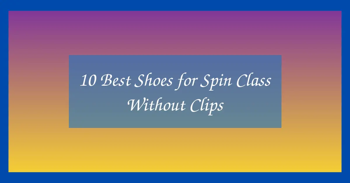 10 Best Shoes for Spin Class Without Clips