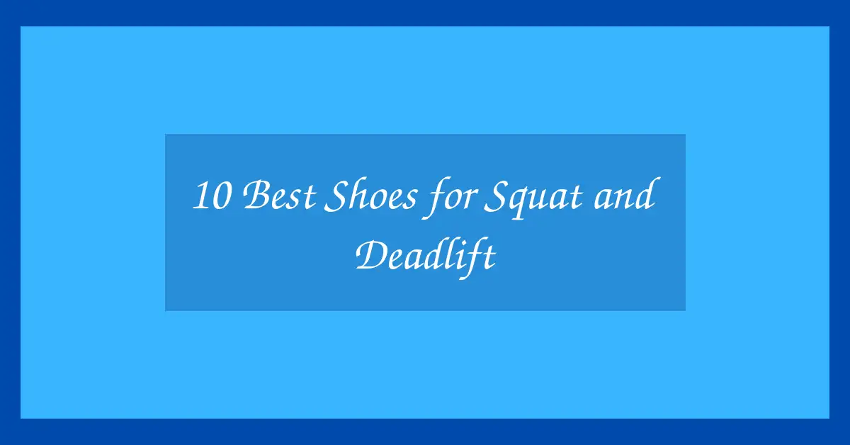 10 Best Shoes for Squat and Deadlift