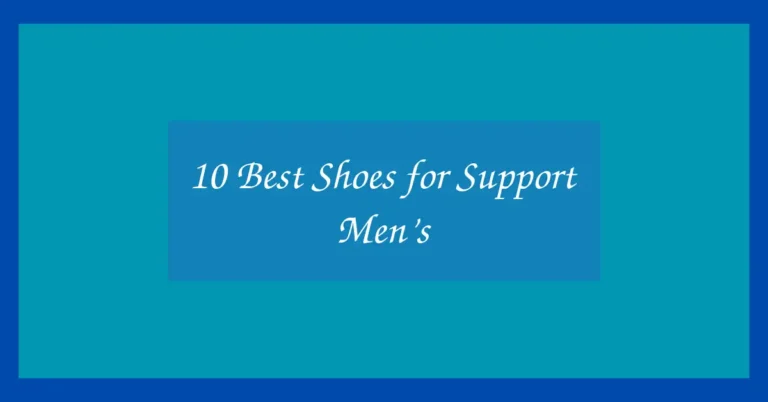 10 Best Shoes for Support Men’s