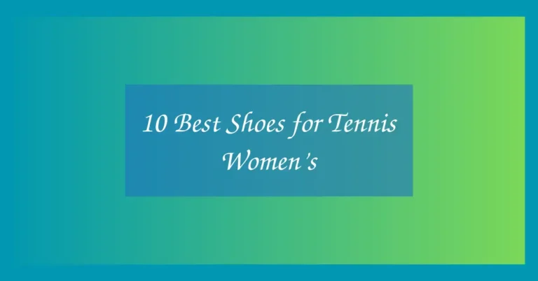 10 Best Shoes for Tennis Women’s