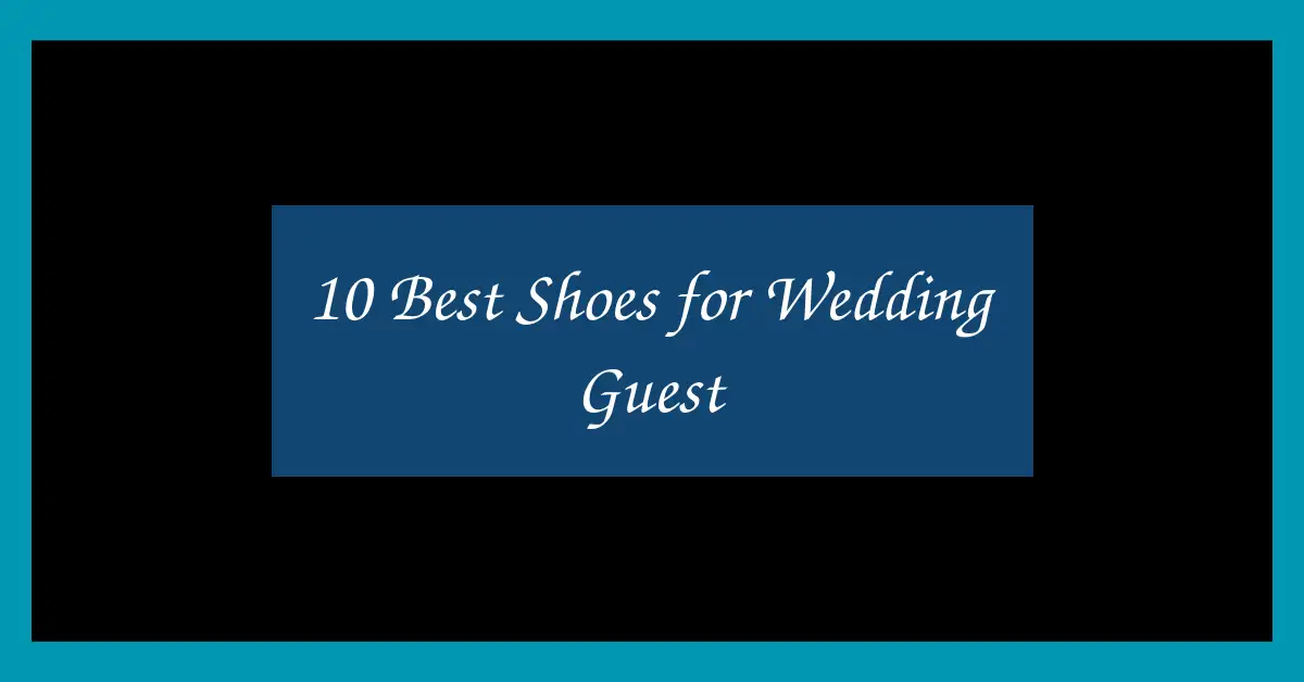 10 Best Shoes for Wedding Guest