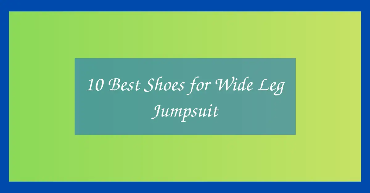 10 Best Shoes for Wide Leg Jumpsuit
