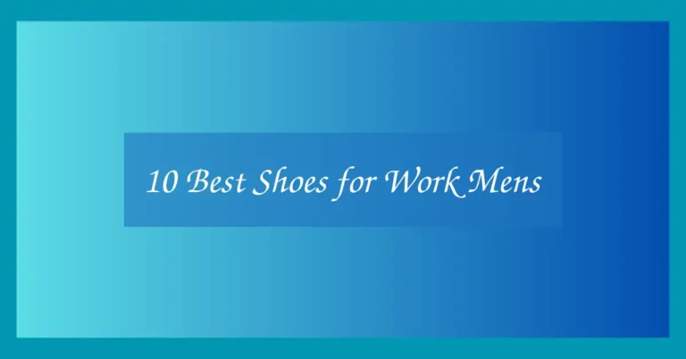 10 Best Shoes for Work Mens