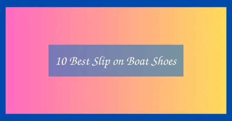 10 Best Slip on Boat Shoes