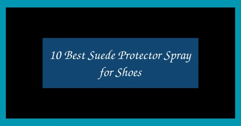 10 Best Suede Protector Spray for Shoes