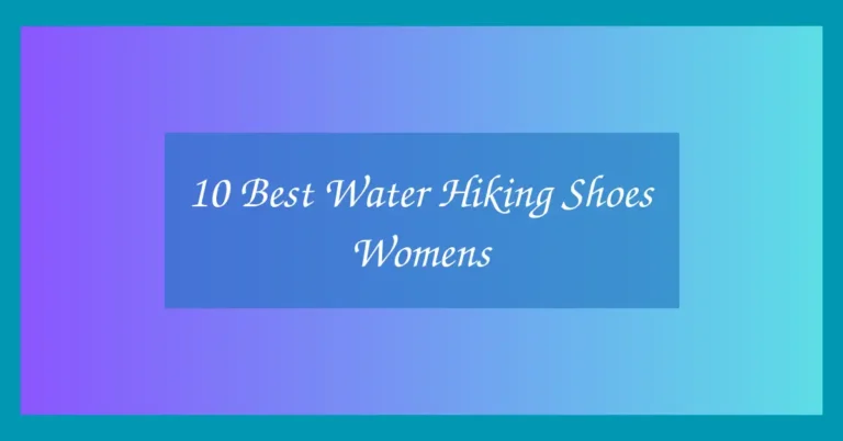 10 Best Water Hiking Shoes Womens