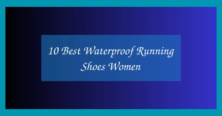 10 Best Waterproof Running Shoes Women