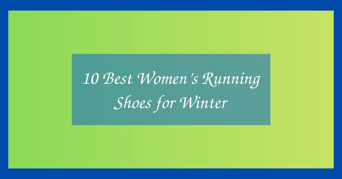 10 Best Women’s Running Shoes for Winter