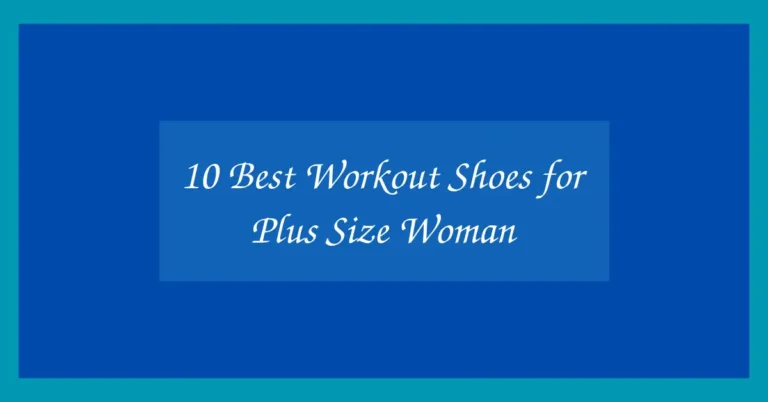 10 Best Workout Shoes for Plus Size Woman