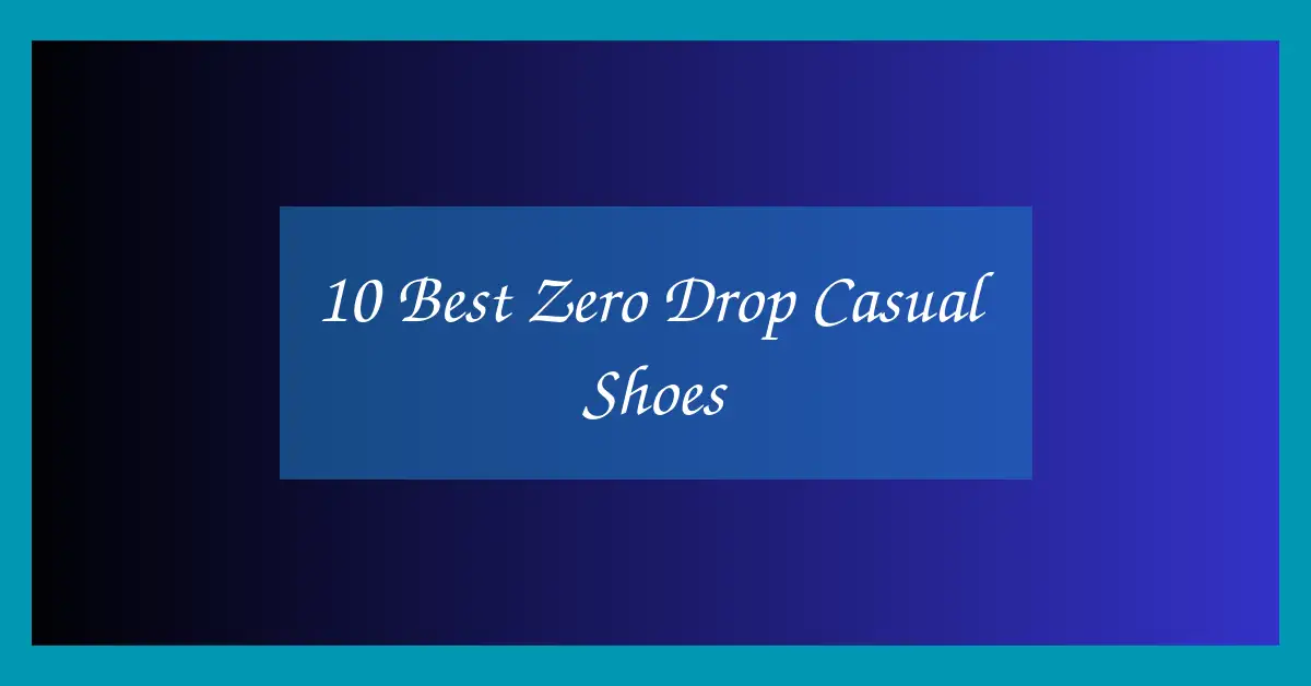 10 Best Zero Drop Casual Shoes