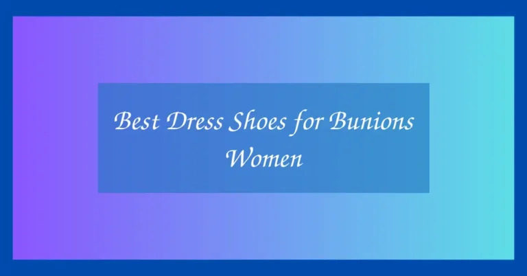 Best Dress Shoes for Bunions Women