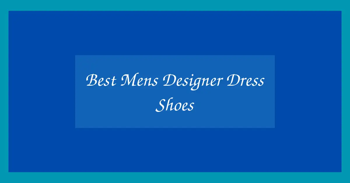 Best Mens Designer Dress Shoes